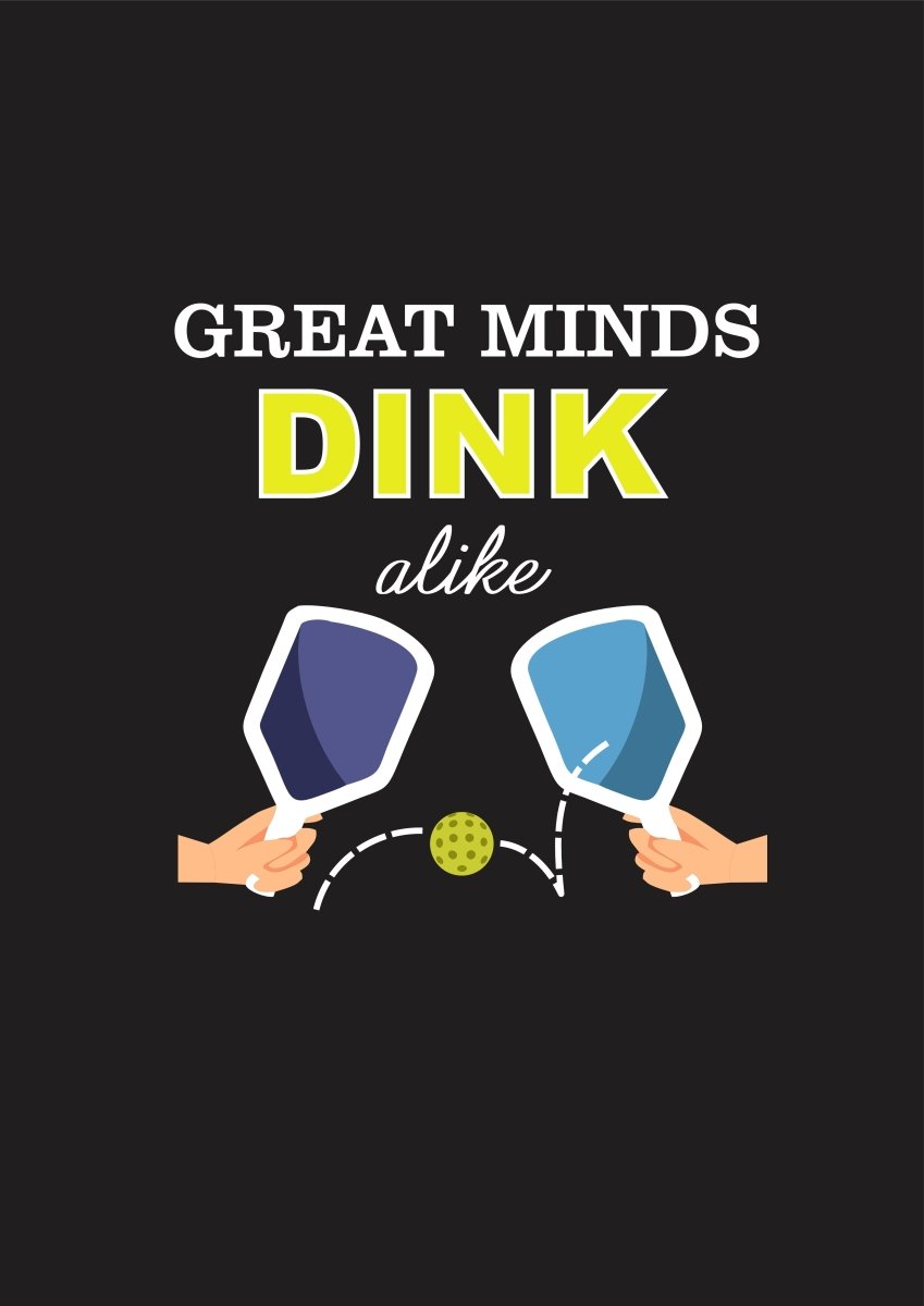 Pickleball  TShirt black background Quote - Great Minds Dink Alike