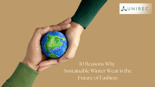 10 Reasons Why Sustainable Winter Wear is the Future of Fashion