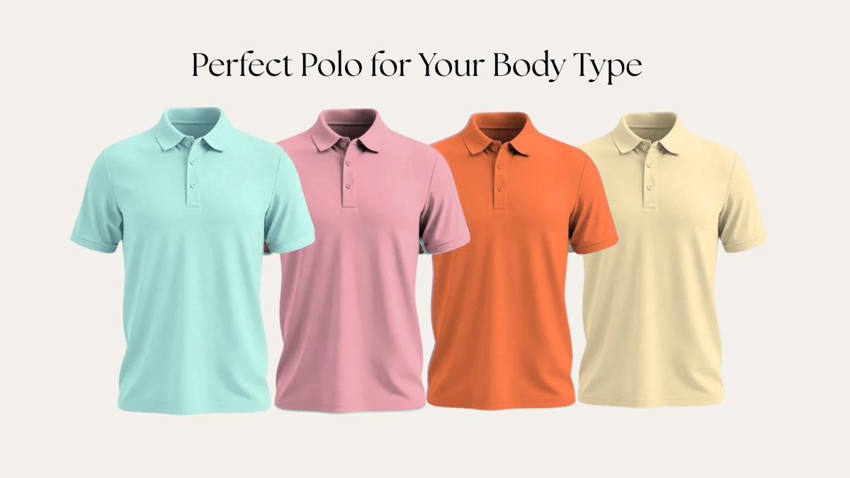 How to Choose Polo T-Shirt Fits for Your Body Type