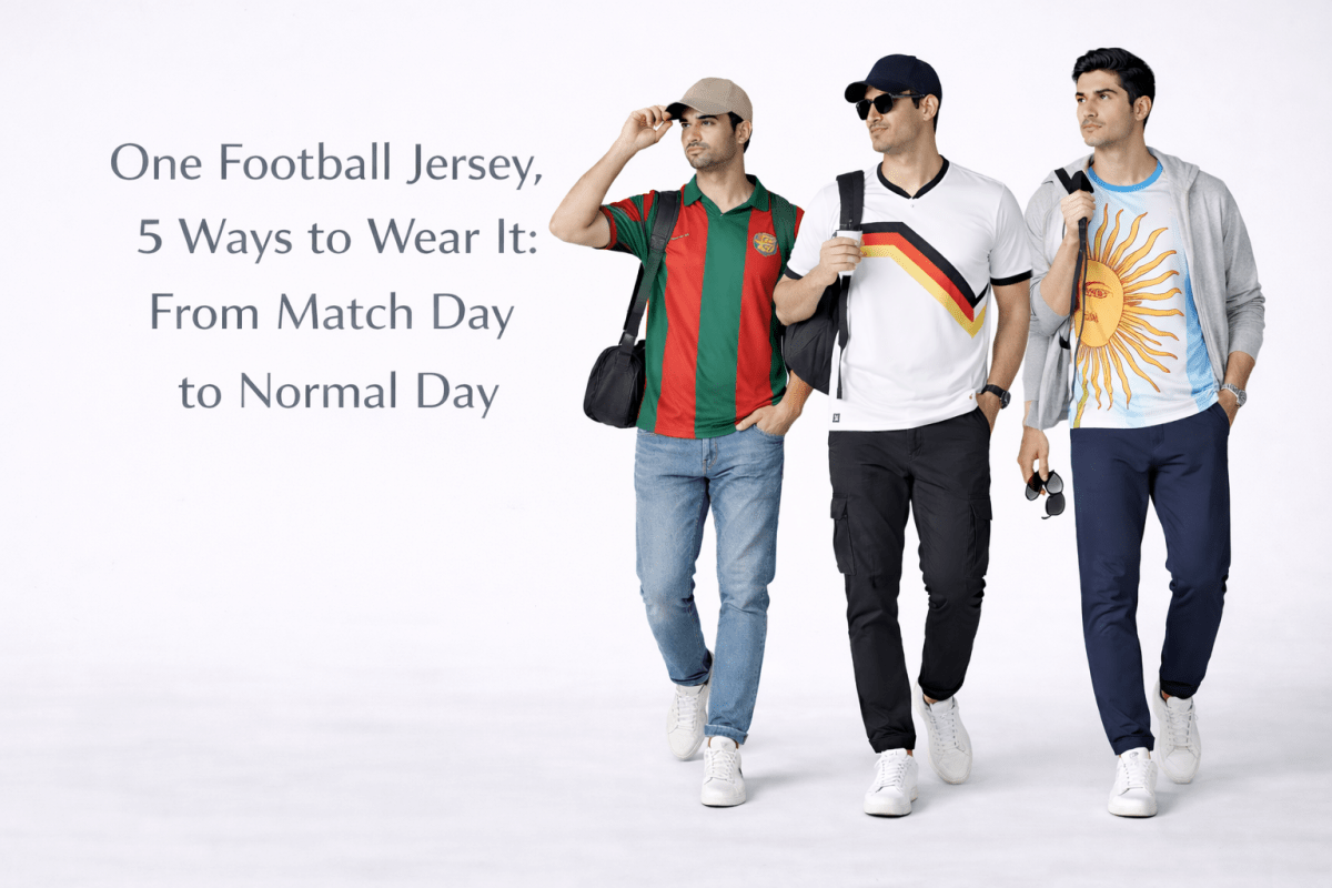 One Football Jersey, 5 Ways to Wear It: From Match Day to Normal Day