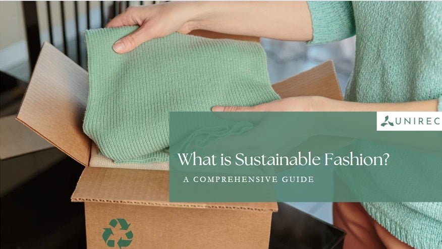 What is Sustainable Fashion? A Comprehensive Guide