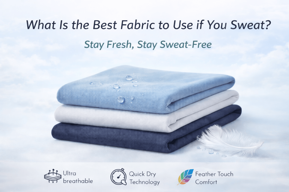 What is the best fabric to wear if I sweat a  lot?