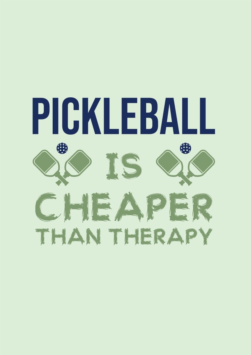 Pickleball Quote - Pickleball is cheaper than therapy