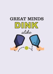 Pickle Ball- Great Minds Dink T-shirt