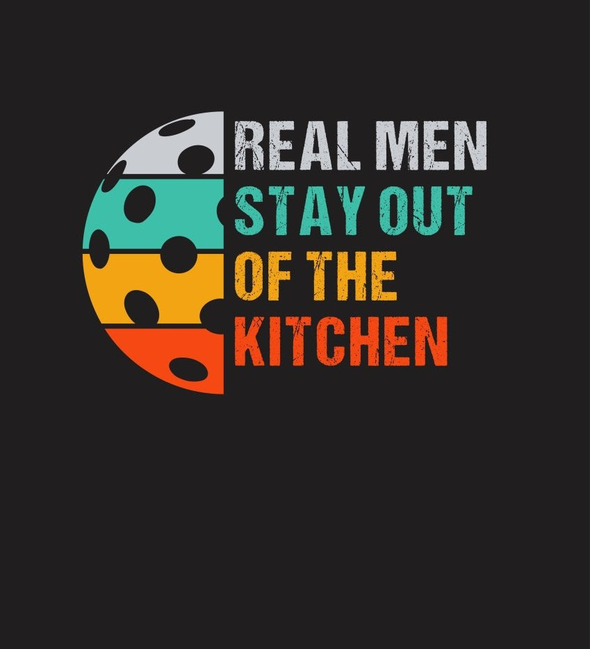 Black Background with quote real men stay out of the kitchen