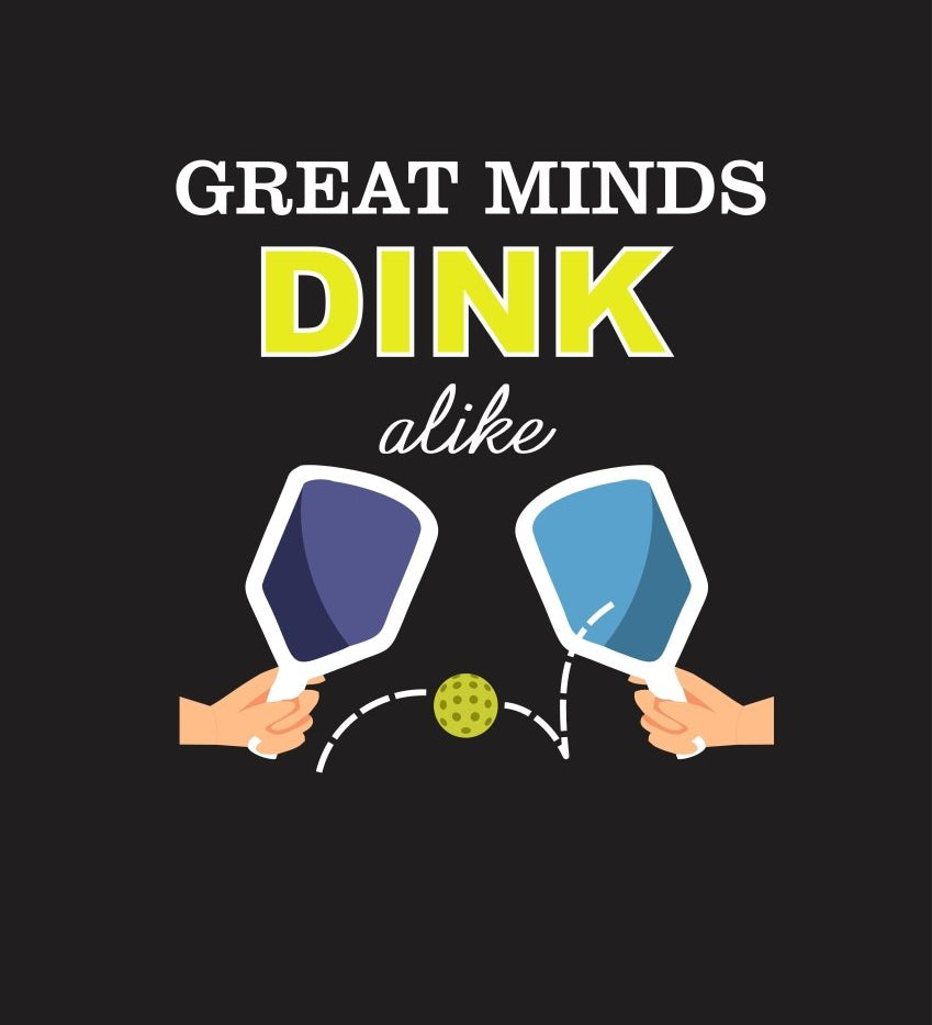 Pickleball  TShirt black background Quote - Great Minds Dink Alike